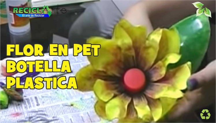 DIY FLOR EN PET BOTELLA PLASTICA. FLOWER IN PET PLASTIC BOTTLE