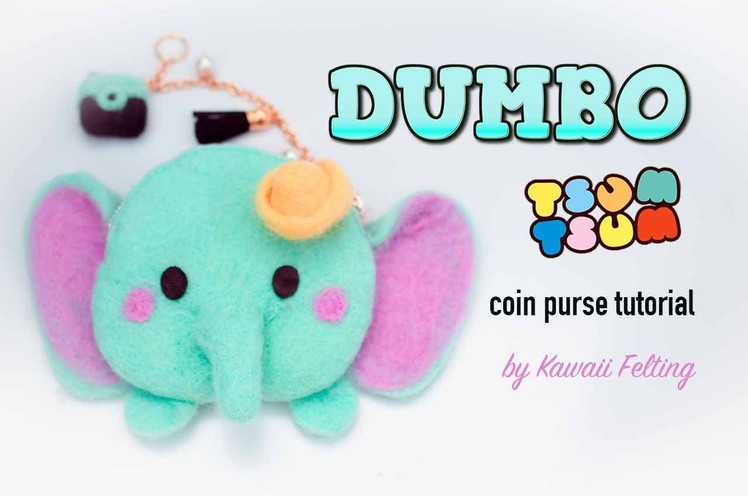 Dumbo Tsum Tsum Coin Purse | Needle Felting. Wet Felting Tutorial [feat. Budget Hobby]