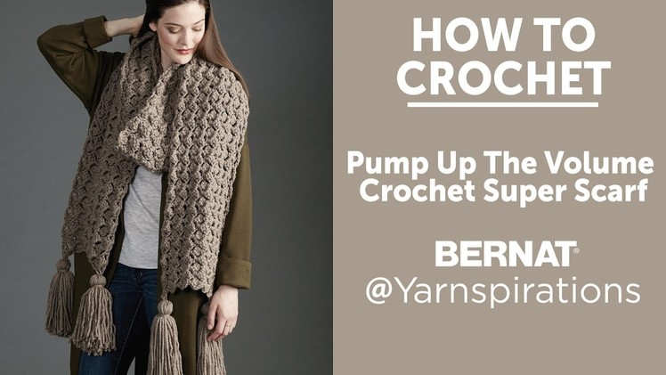 How To Crochet a Super Scarf: Pump Up the Volume