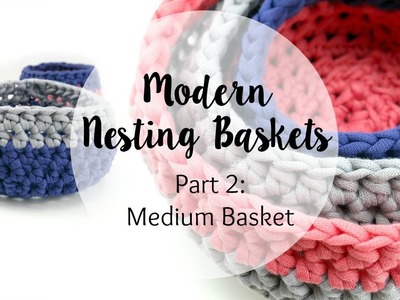 How To Crochet the Medium Modern Nesting Basket, Episode 351
