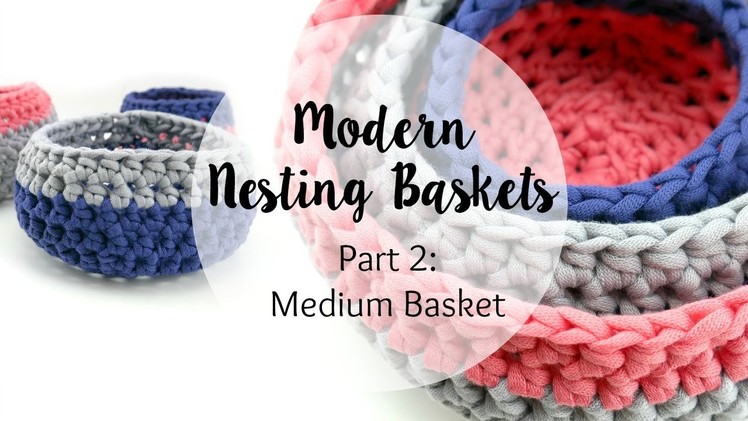 How To Crochet the Medium Modern Nesting Basket, Episode 351