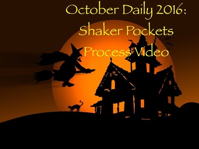 October Daily 2016: Shaker Pockets Process Video