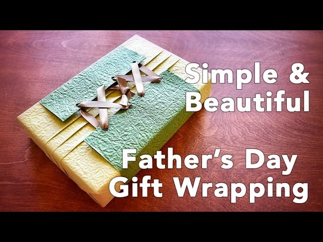 Simple & Beautiful Father's Day Gift Wrapping