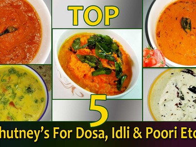 TOP 5 Regular Chutneys for Dosa, Idli , Chapathi & Poori  Etc. 