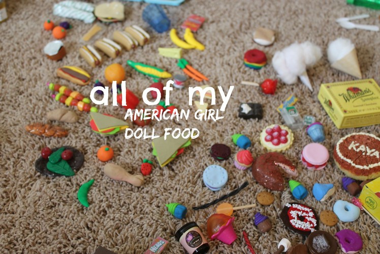 All Of my American Girl Doll Food!
