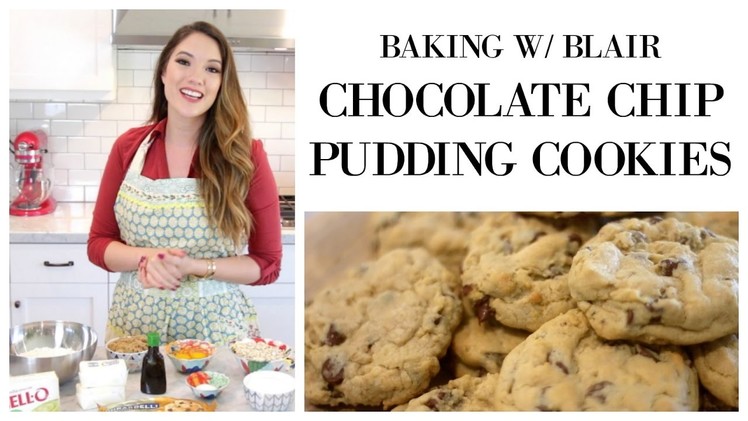 BAKING W. BLAIR: Chocolate Chip PUDDING Cookies | Blair Fowler