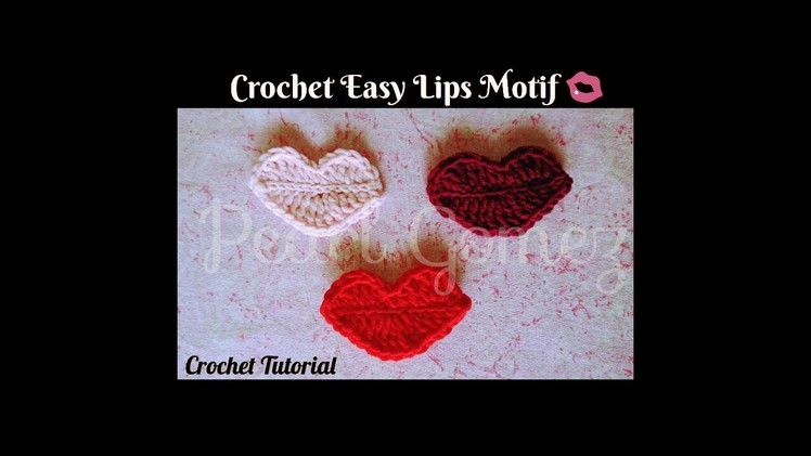 Crochet Made Easy - How to make Pretty Lips Motif (Step by Step Tutorial) ♥ Pearl Gomez ♥