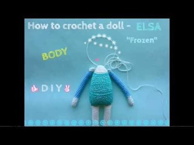 Crocheted ELSA "Frozen" - BODY TUTORIAL