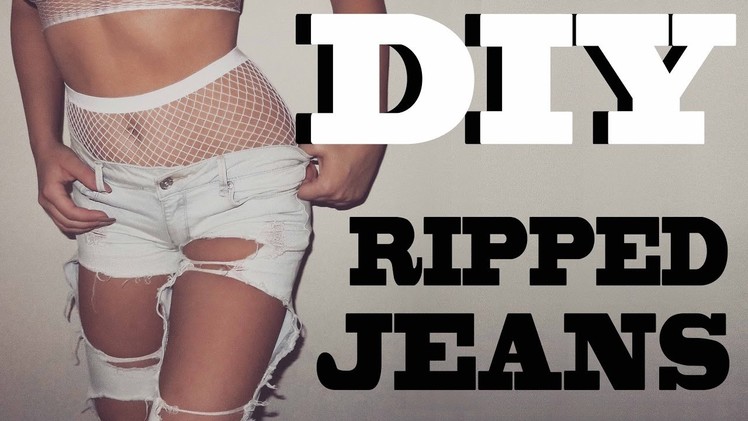 DIY RIPPED JEANS