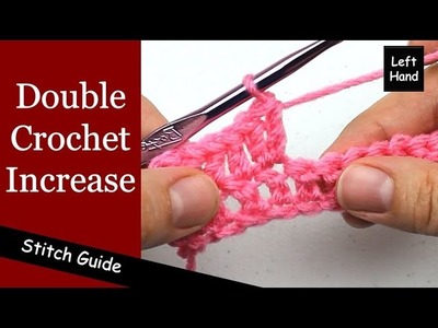 Double Crochet Increase - (Left Hand) Stitch Guide