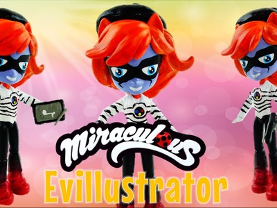 EVILLUSTRATOR - Miraculous Ladybug & Cat Noir Villain Custom Doll Equestria Girls mini Tutorial