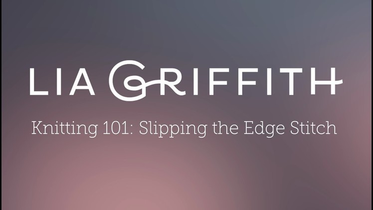 Knitting 101 - Slipping the Edge Stitch