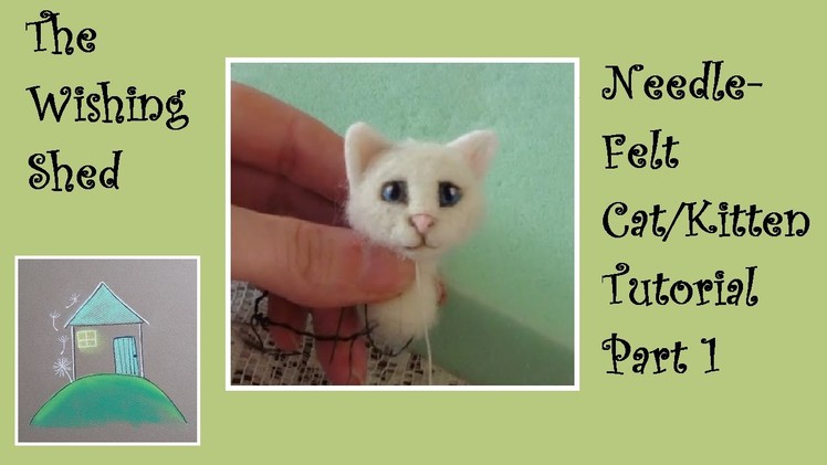 Needle Felt Tutorial Cat. Kitten PART 1 THE HEAD - The Wishing Shed - Beginner