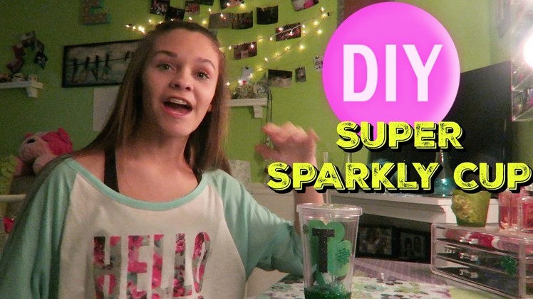 SUPER SPARKLY DIY CUPS | Emma Marie's World