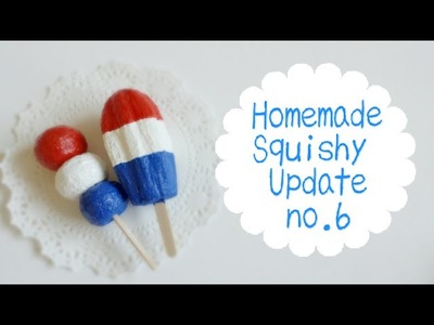 Homemade Squishy Update #6~ July 4th Edition
