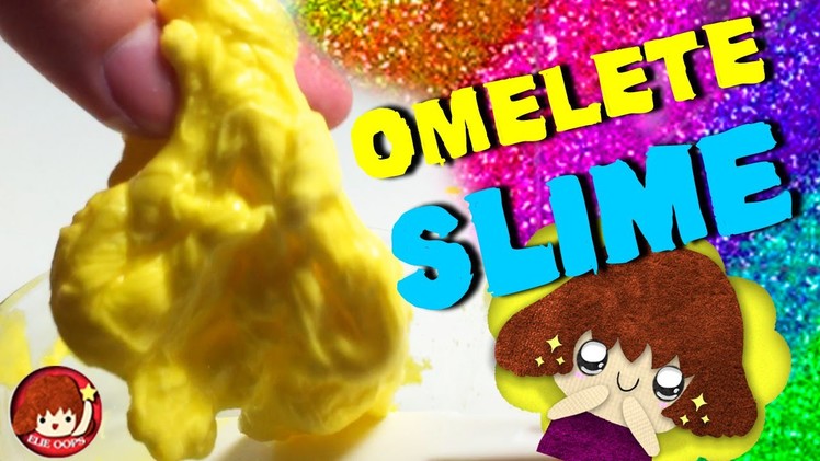 How to make an Omelette Slime- Elieoops
