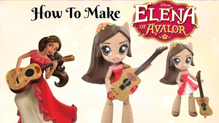 How To Make Elena Of Avalor Custom Doll Tutorial | Start With Toys
