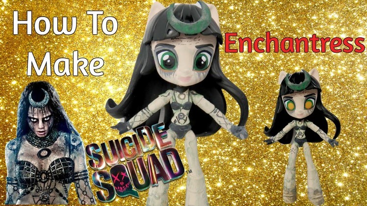 How To Make Enchantress Suicide Squad Custom Doll Tutorial | Start With Toys