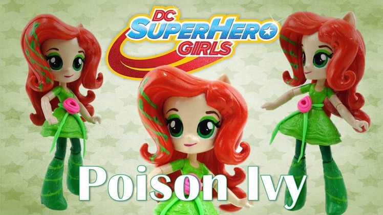 Poison Ivy DC Super Hero Girls New Custom Doll with My Little Pony Equestria Girl Tutorial