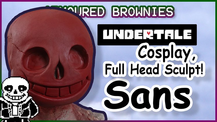 Sculpting Sans Cosplay Tutorial - Undertale Mask Sculpt