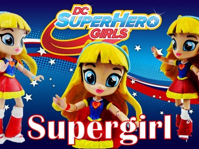 Supergirl DC Super Hero Girls New Custom Doll with My Little Pony Equestria Girls Mini Tutorial