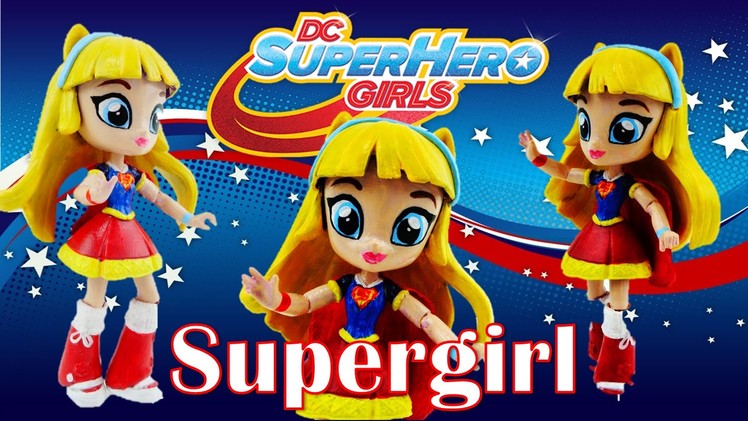Supergirl DC Super Hero Girls New Custom Doll with My Little Pony Equestria Girls Mini Tutorial