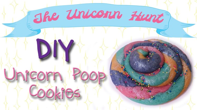 The Unicorn Hunt. DIY: Unicorn Poop Cookies