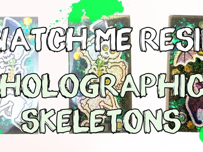 Watch Me Resin: Holographic Skeletons. VelvetWay