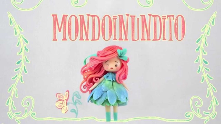 Welcome to Mondoinundito, your handmade fairytale! - short stop motion video.