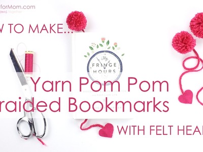 Yarn Pom Pom Braided Bookmark with Felt Hearts