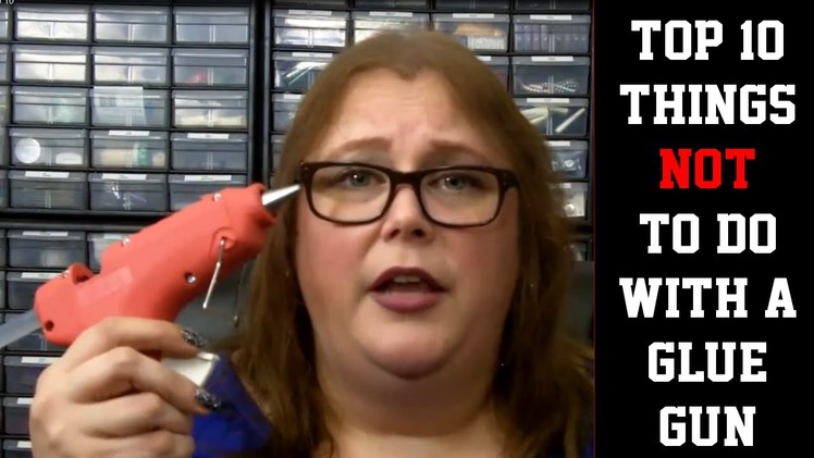 Top 10 Things NOT To Do With A Glue Gun