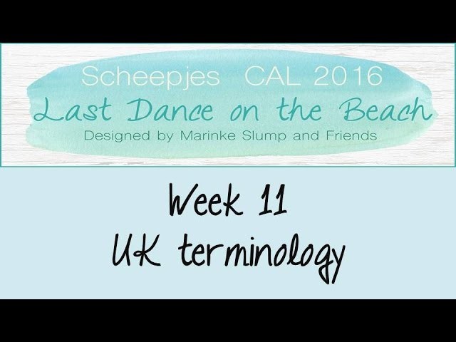 Week 11 UK - Last dance on the beach - Scheepjes CAL 2016 (English. UK Terminology)