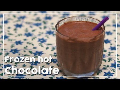 Frozen Hot Chocolate - Cold Beverage Recipe - My Recipe Book By Tarika Singh