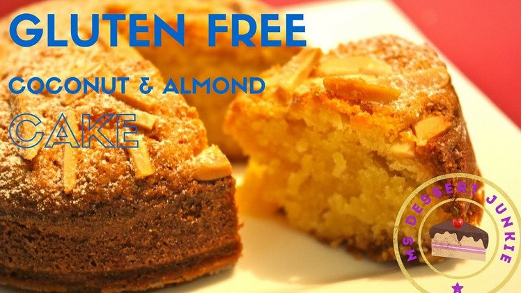 GLUTEN FREE COCONUT & ALMOND CAKE RECIPE | MsDessertJunkie