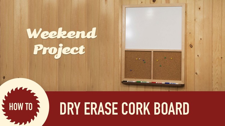 How to Make a Dry Erase and Cork Board Frame Out of Wood.