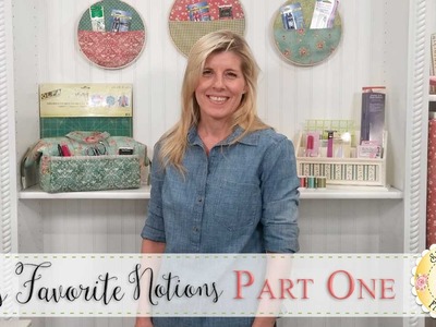 Jen's Favorite Notions - Part One | with Jennifer Bosworth of Shabby Fabrics