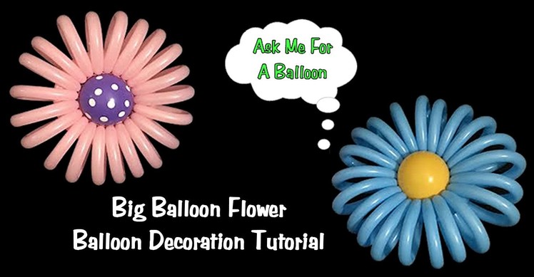 Big Balloon Flower - Balloon Decoration Tutorial