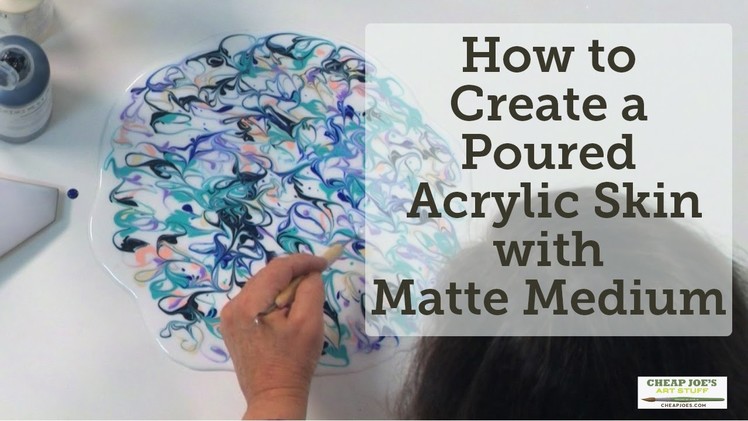 How to Create a Poured Acrylic Skin with Matte Medium