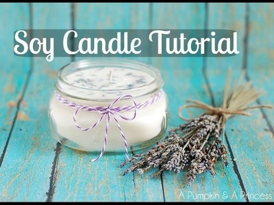Soy Candle Tutorial *UPDATED*