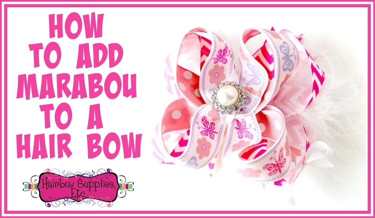 How to Add Marabou to a Hair Bow - Hairbow Supplies, Etc.
