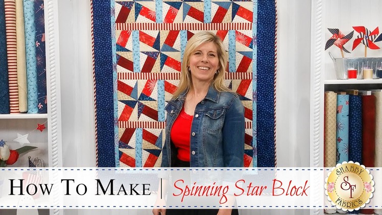 How to Make a Spinning Star Quilt Block | with Jennifer Bosworth of Shabby Fabrics