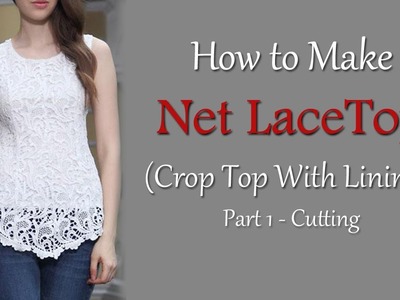 How to Make Net Lace Top | Crop Top Cutting | Cutting of Net Lace Top with Lining