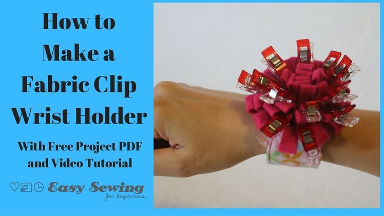 How to Sew a Fabric Clip Wrist Holder