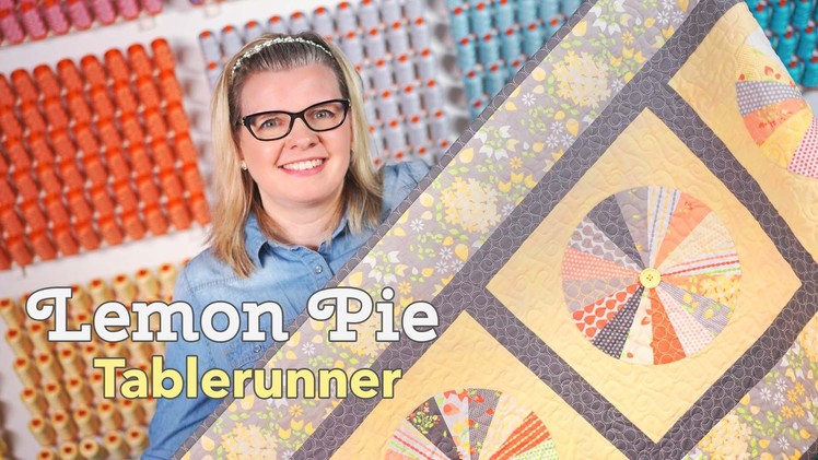Lemon Pie Block and Table Runner Tutorial Featuring Lori Holt’s Pie Ruler