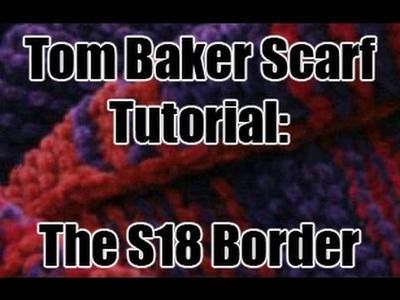 Tom Baker Doctor Who Scarf Tutorial - S18 Crocheted Border