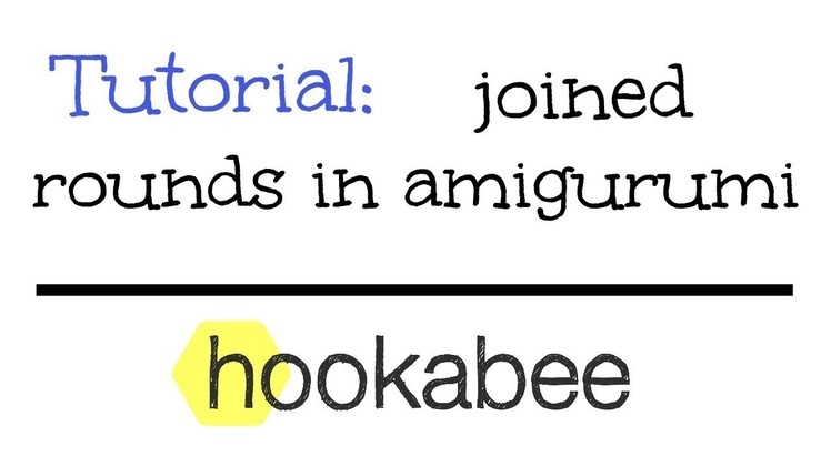 Tutorial: joined rounds in amigurumi by hookabee