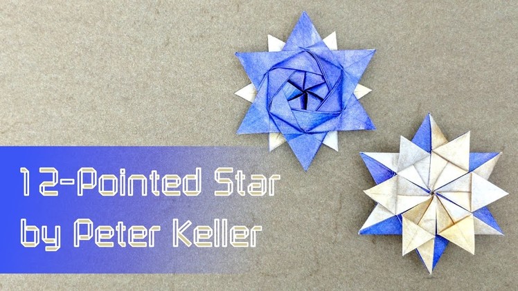 Christmas Origami Tutorial: 12-Pointed Star (Peter Keller)
