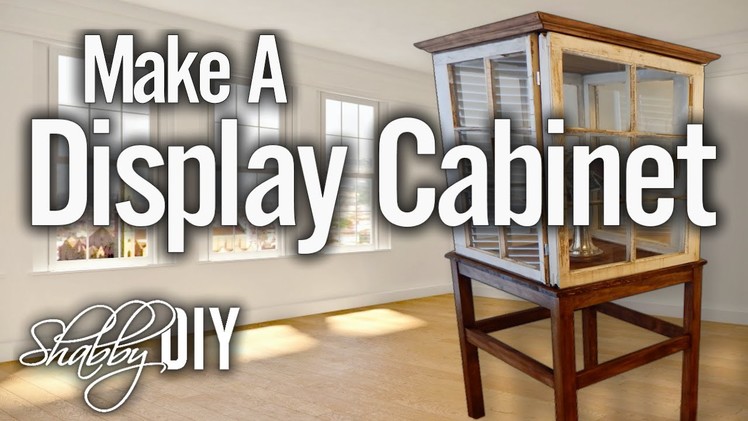 How To Make A Display Cabinet From Wooden Windows