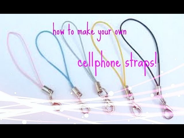 How to make cellphone straps