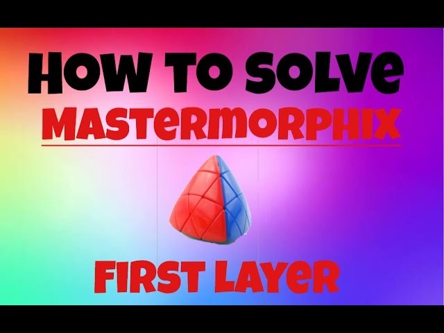 How to solve the mastermorphix cube (first layer)